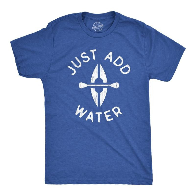 Mens Just Add Water T Shirt Funny Kayaking Paddle Outdoor Adventure Graphic Tee Mens Funny T Shirts Cool Tees Soft...