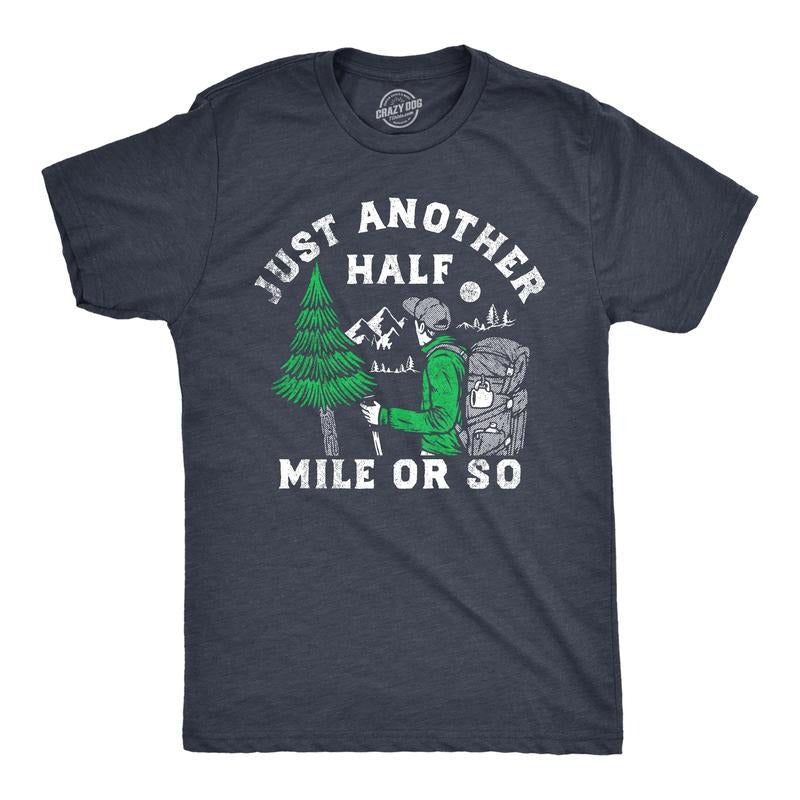 Mens Just Another Half Mile Or So T Shirt Funny Outdoor Lovers Hiking Joke Tee For Guys Mens Funny T Shirts Cool Tees...
