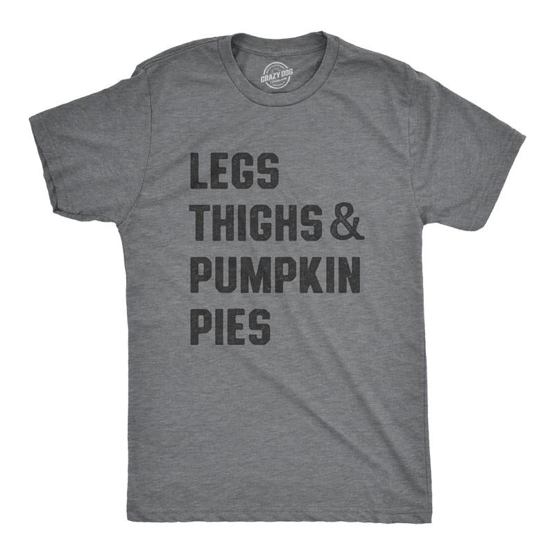 Mens Legs Thighs And Pumpkin Pies T Shirt Funny Thanksgiving Turkey Dinner Tee For Guys Mens Funny T Shirts Cool Tees...