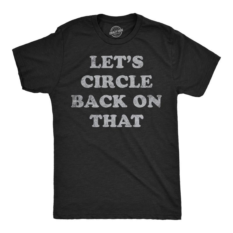 Mens Lets Circle Back On That Funny T Shirt Procrastination Novelty Tee For Men Mens Funny T Shirts Cool Tees Soft...
