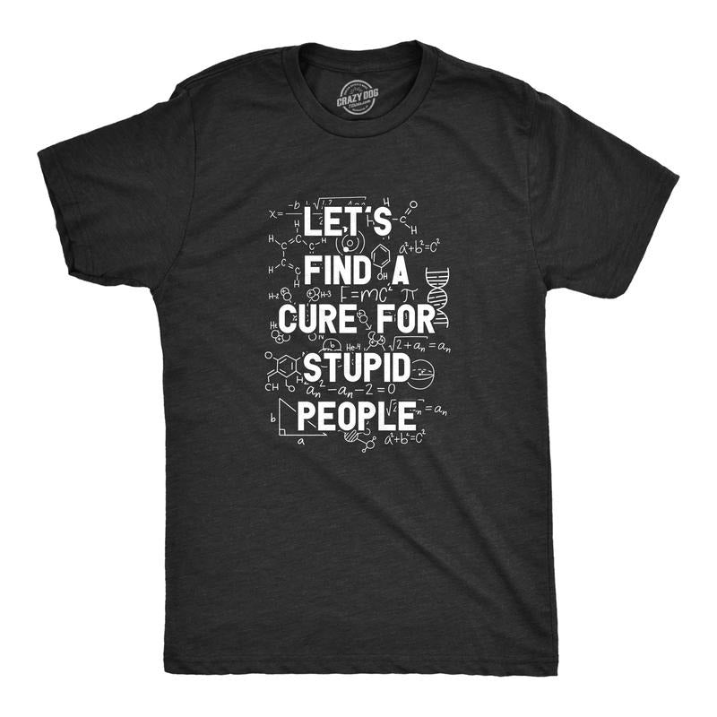 Mens Lets Find A Cure For Stupid People T Shirt Funny Medical Dumb Person Tee For Guys Mens Funny T Shirts Cool Tees Soft...