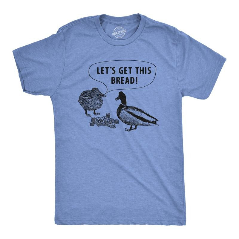 Mens Lets Get This Bread T Shirt Funny Feeding Ducks Cash Money Joke Tee For Guys Mens Funny T Shirts Cool Tees Soft...