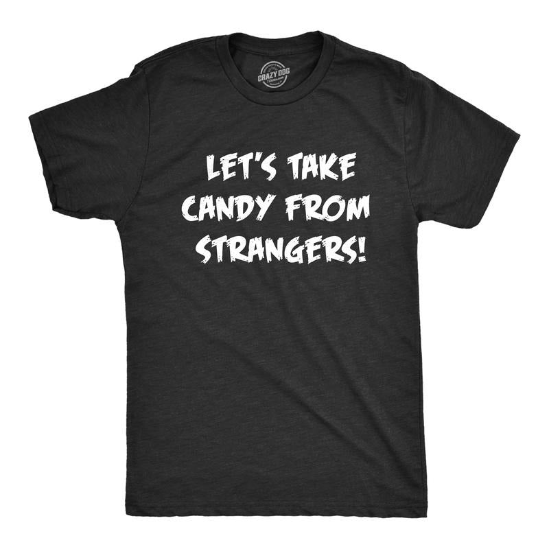 Mens Lets Take Candy From Strangers T Shirt Funny Crazy Halloween Treats Joke Tee For Guys Mens Funny T Shirts Cool Tees...