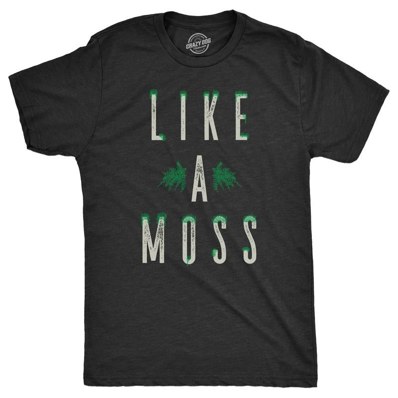 Mens Like A Moss T Shirt Funny Nature Plant Botany Lovers Joke Tee For Guys Mens Funny T Shirts Cool Tees Soft Stylish...