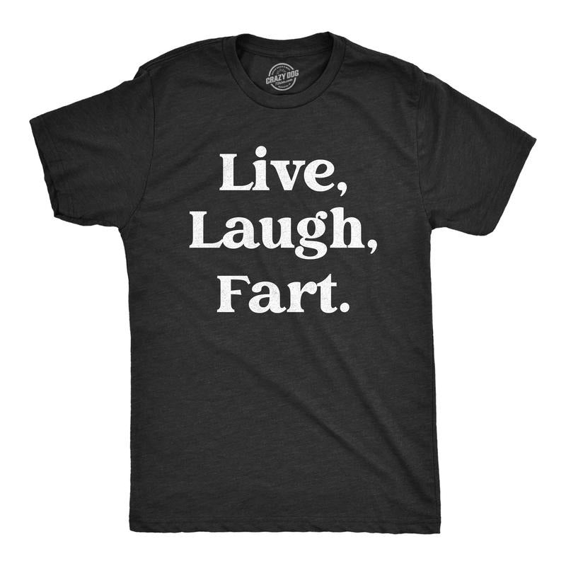 Mens Live Laugh Fart T Shirt Funny Sarcastic Farting Motivational Quote Joke Tee For Guys Hoodie, Sweatshirt