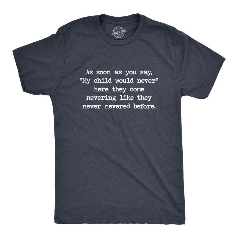 Mens My Child Would Never Tshirt Funny Kids Misbehave Novelty Parenting Graphic Tee For Guys Mens Funny T Shirts Cool...