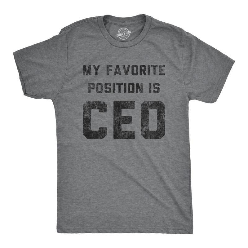 Mens My Favorite Position Is CEO Tshirt Funny Business Innuendo Power Graphic Tee Hoodie, Sweatshirt | UrbanDripWear.com