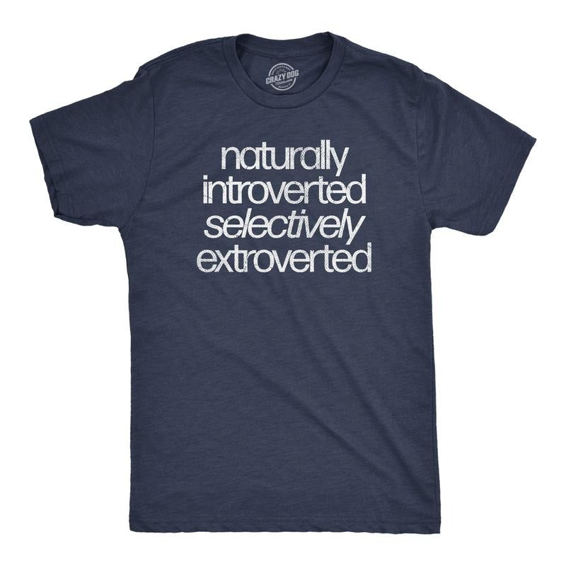 Mens Naturally Introverted Selectively Extroverted T Shirt Funny Loner Introvert Joke Tee for Guys Mens Funny T Shirts...