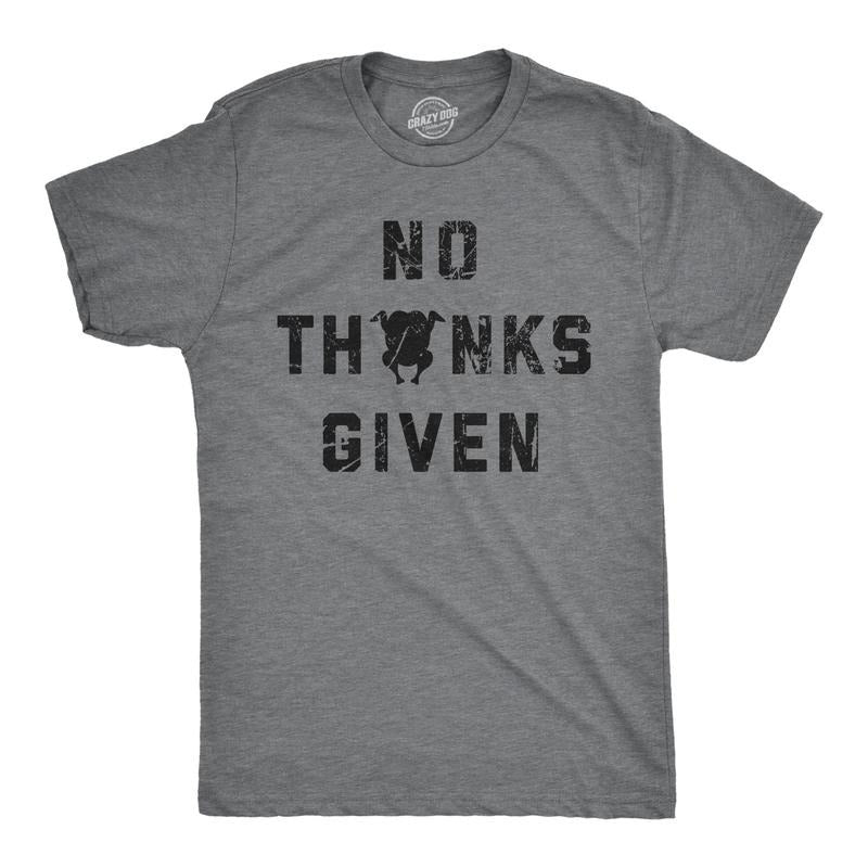 Mens No Thanks Given T Shirt Funny Thanksgiving Turkey Dinner Tee For Guys Hoodie, Sweatshirt | UrbanDripWear.com