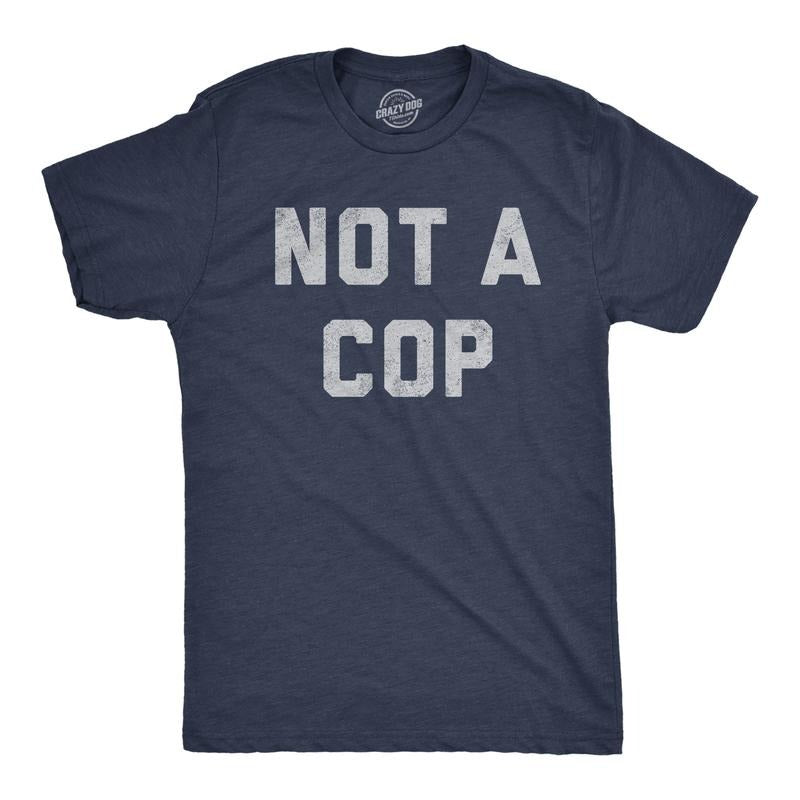 Mens Not A Cop T Shirt Funny Sarcastic Police Joke Text Graphic Novelty Tee for Guys Mens Funny T Shirts Cool Tees Soft...
