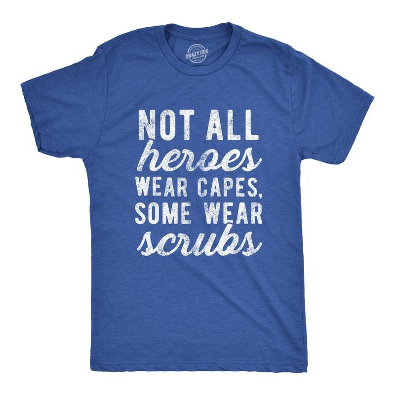Mens Not All Heroes Wear Capes Some Wear Scrubs T Shirt Funny Nurse   Tee Mens Funny T Shirts Cool Tees Soft Stylish...
