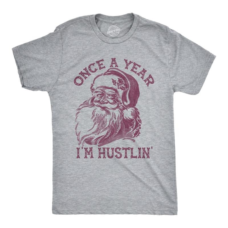 Mens Once A Year Im Hustlin T Shirt Funny Santa Claus Christmas Tee Mens Funny T Shirts Cool Tees Soft Stylish Casual Menswear Light Grey