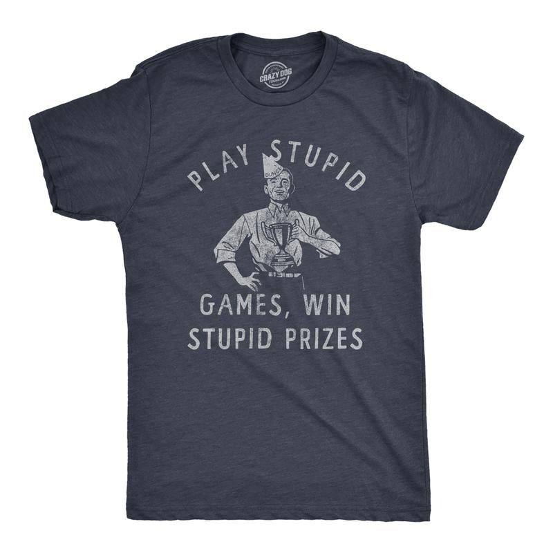 Mens Play Stupid Games Win Stupid Prizes T Shirt Funny Dumb Award Tee for Guys Mens Funny T Shirts Cool Tees Soft Stylish Casual Navy -