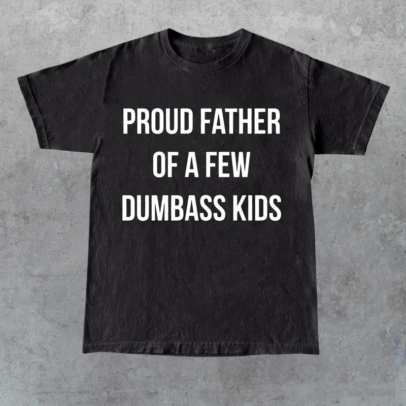 Mens Proud Father's Of A Few Dumbass Tshirt, Father's Day Tee, Cotton,Full Color Hoodie, Sweatshirt | UrbanDripWear.com