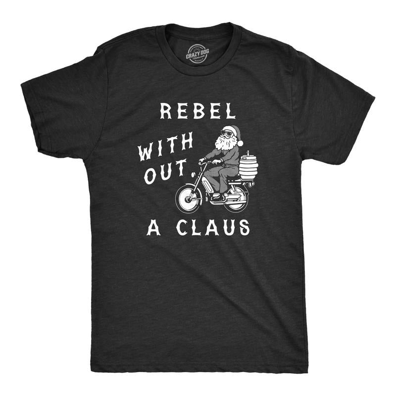 Mens Rebel Without A Claus T Shirt Funny Xmas Partying Cool Santa Tee For Guys Mens Funny T Shirts Cool Tees Soft Stylish...