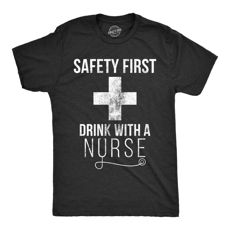 Mens Safety First Drink With A Nurse T Shirt Funny  Beer Tee for Guys Mens Funny T Shirts Cool Tees Soft Stylish Casual...