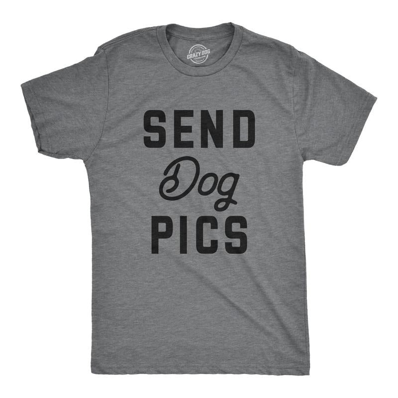 Mens Send Dog Pics T Shirt Funny Puppy Pet Phone Pictures Joke Tee For Guys Hoodie, Sweatshirt | UrbanDripWear.com
