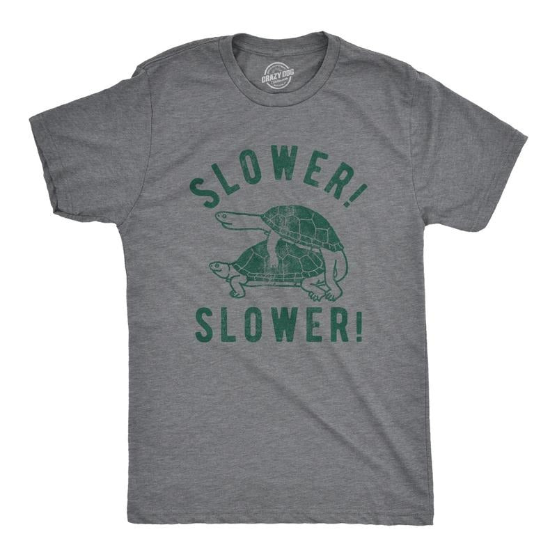 Mens Slower Slower T Shirt Funny Turtle Sex Joke Graphic Hilarious Tee For Guys Hoodie, Sweatshirt | UrbanDripWear.com