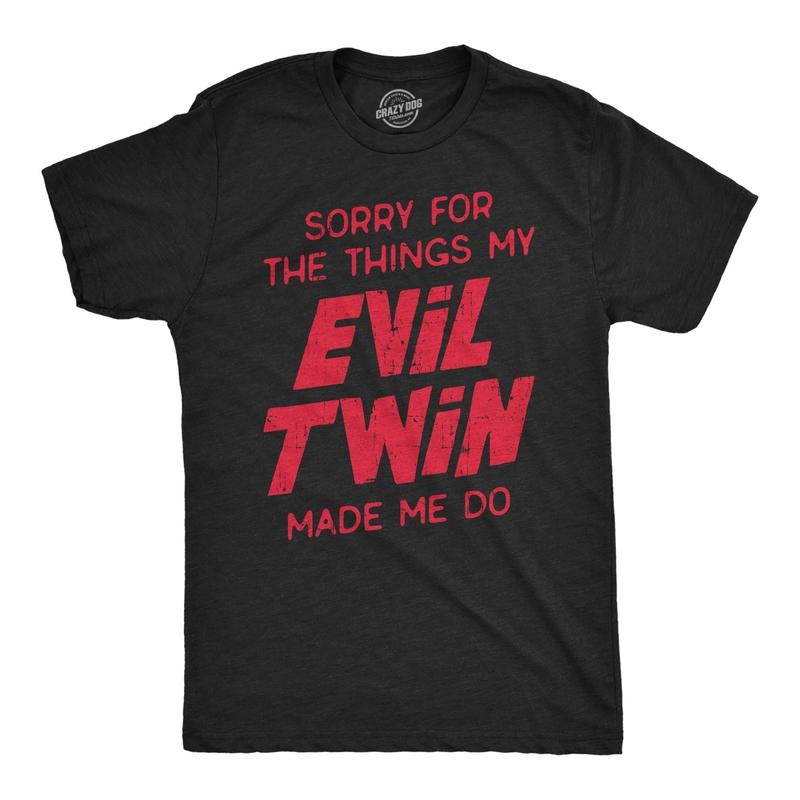 Mens Sorry For The Things My Evil Twin Made Me Do T Shirt Funny Sarcastic Apology Text Graphic Tee For Guys Hoodie,...