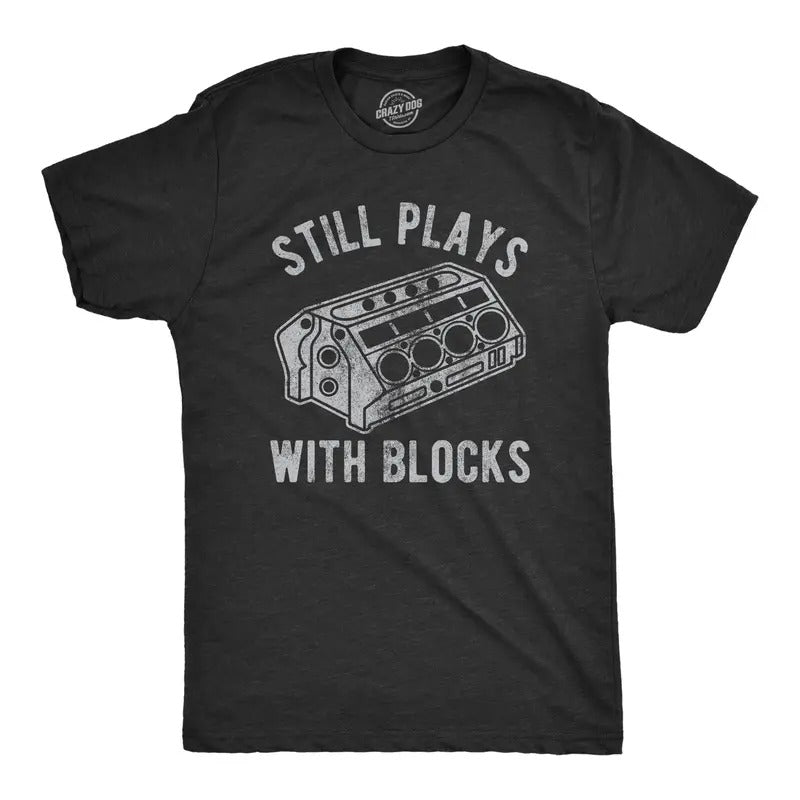 Mens Still Plays With Blocks T shirt Funny Car Mechanic Racing Garage Graphic Mens Funny T Shirts Cool Tees Soft Stylish...