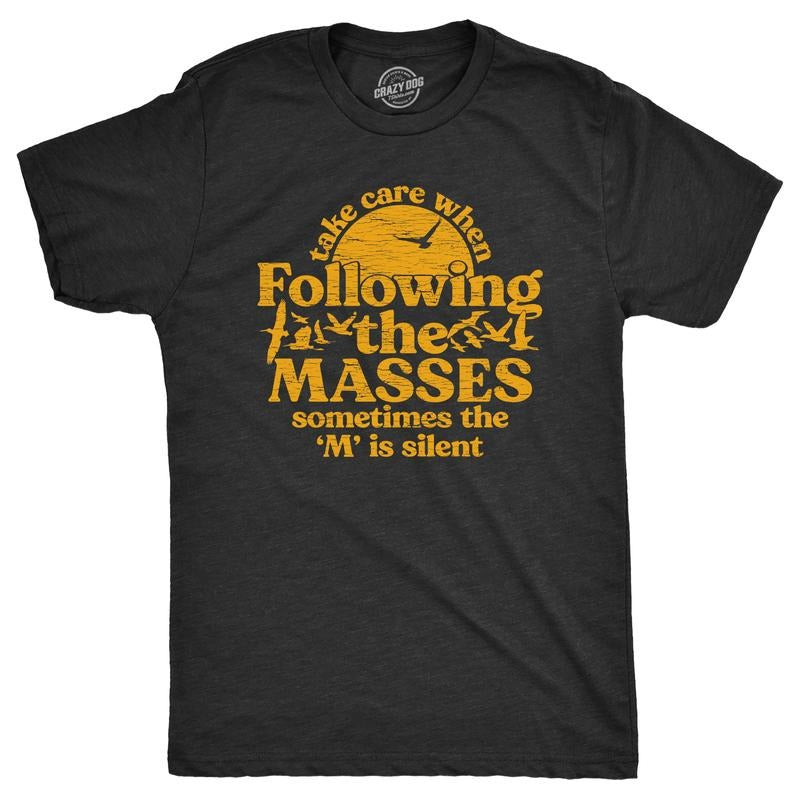 Mens Take Care When Following The Masses T Shirt Funny Silent Letter Ass Joke Tee For Guys Mens Funny T Shirts Cool Tees...