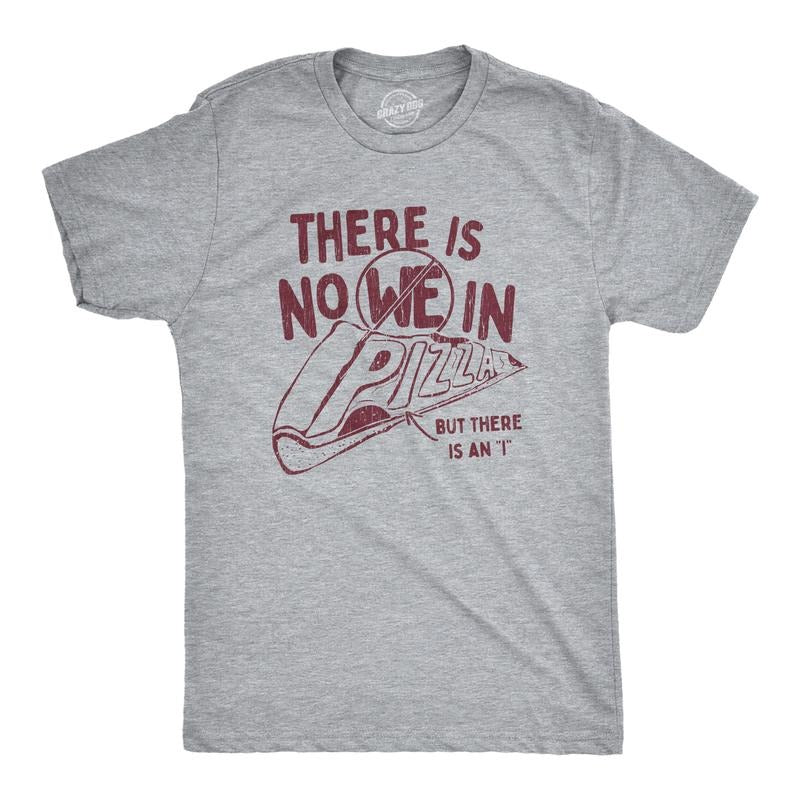 Mens There Is No We In Pizza Tshirt But There Is An I Tshirt Funny Food Tee Mens Funny T Shirts Cool Tees Soft Stylish...