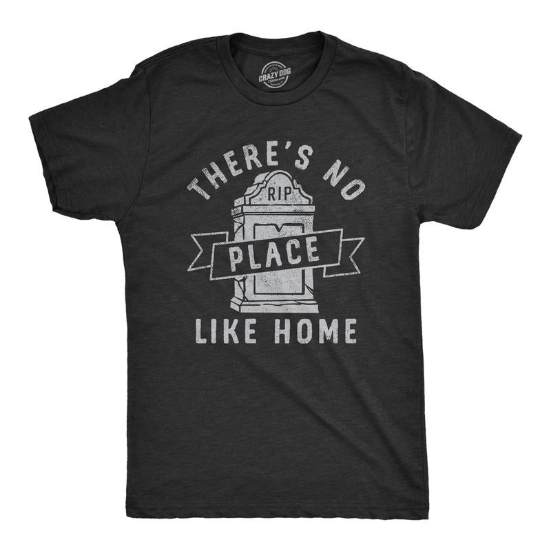 Mens Theres No Place Like Home T Shirt Funny Halloween Graveyard Tombstone Joke Tee for Guys Mens Funny T Shirts Cool...