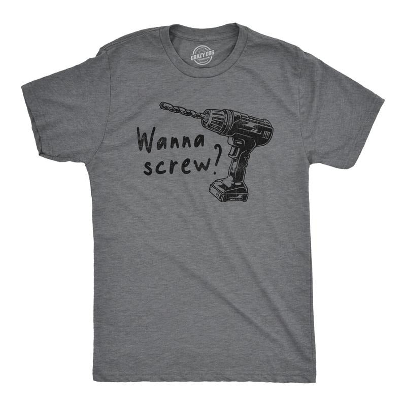 Mens Wanna Screw T Shirt Funny Handyman Tools Drill Sex Joke Tee For Guys Hoodie, Sweatshirt | UrbanDripWear.com