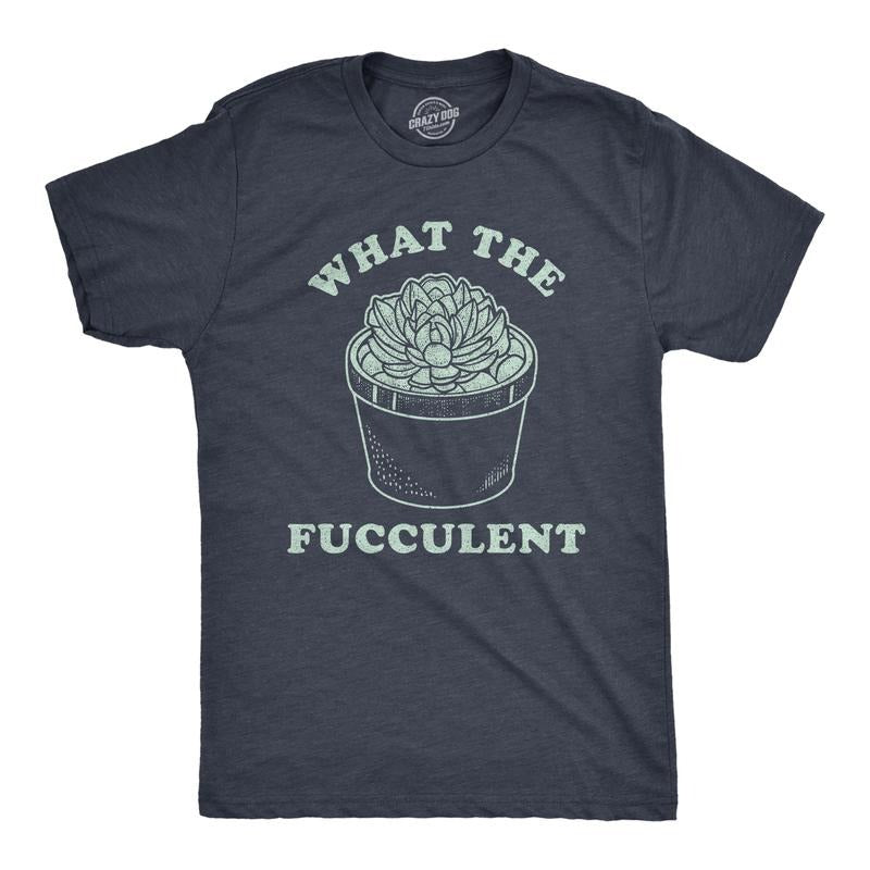 Mens What The Fucculent Tshirt Funny Succulent Cactus Plant Graphic Novelty Tee Mens Funny T Shirts Cool Tees Soft...