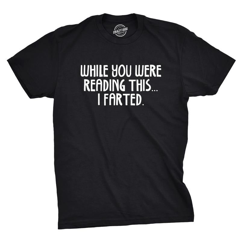 Mens While You Read This I Farted Funny Offensive Farting Humor T shirt Mens Funny T Shirts Cool Tees Soft Stylish Casual...