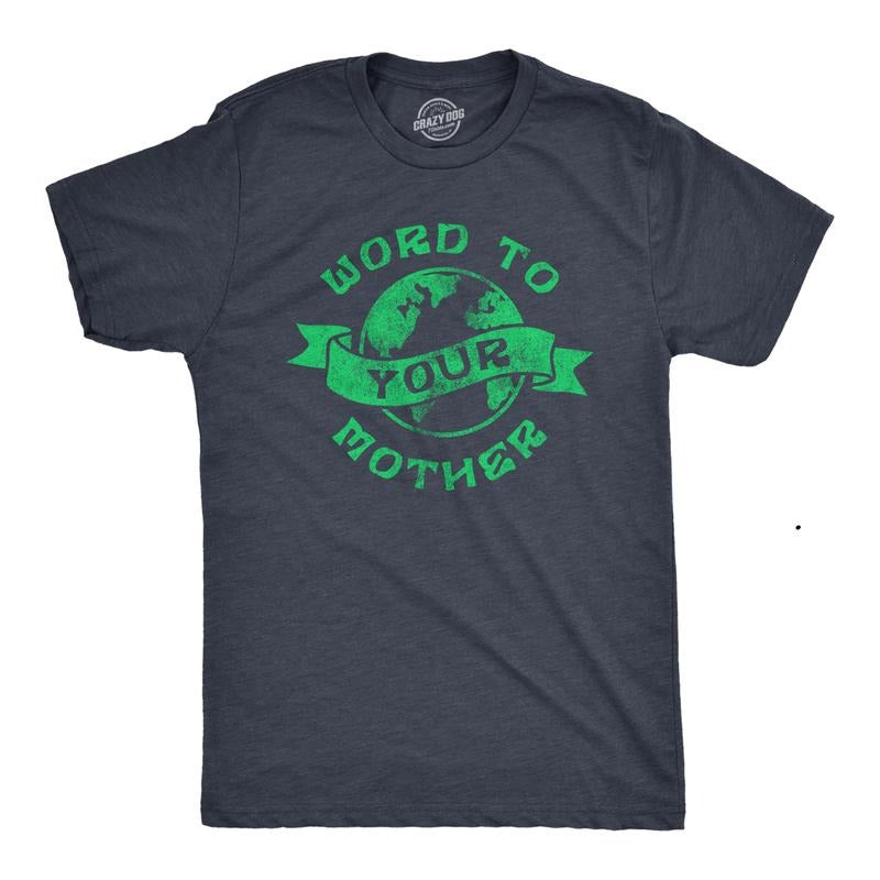 Mens Word To Your Mother T Shirt Funny Mother Nature Earth Lovers Tee For Guys Mens Funny T Shirts Cool Tees Soft Stylish...