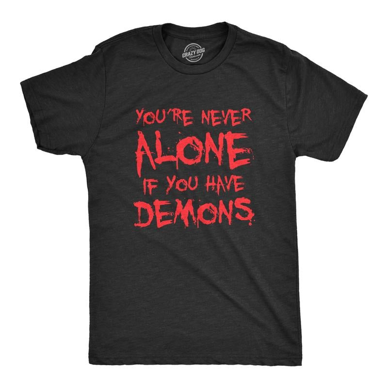 Mens Youre Never Alone If You Have Demons T Shirt Funny Spooky Creepy Demonic Tee for Guys Mens Funny T Shirts Cool Tees...