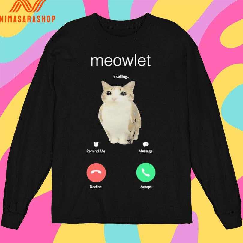Meowlet Is Calling Remind Me Message Decline Accept Shirts