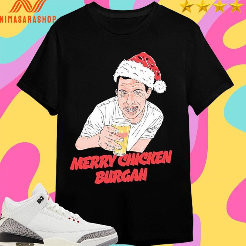 Merry Chicken Burgah Shirts