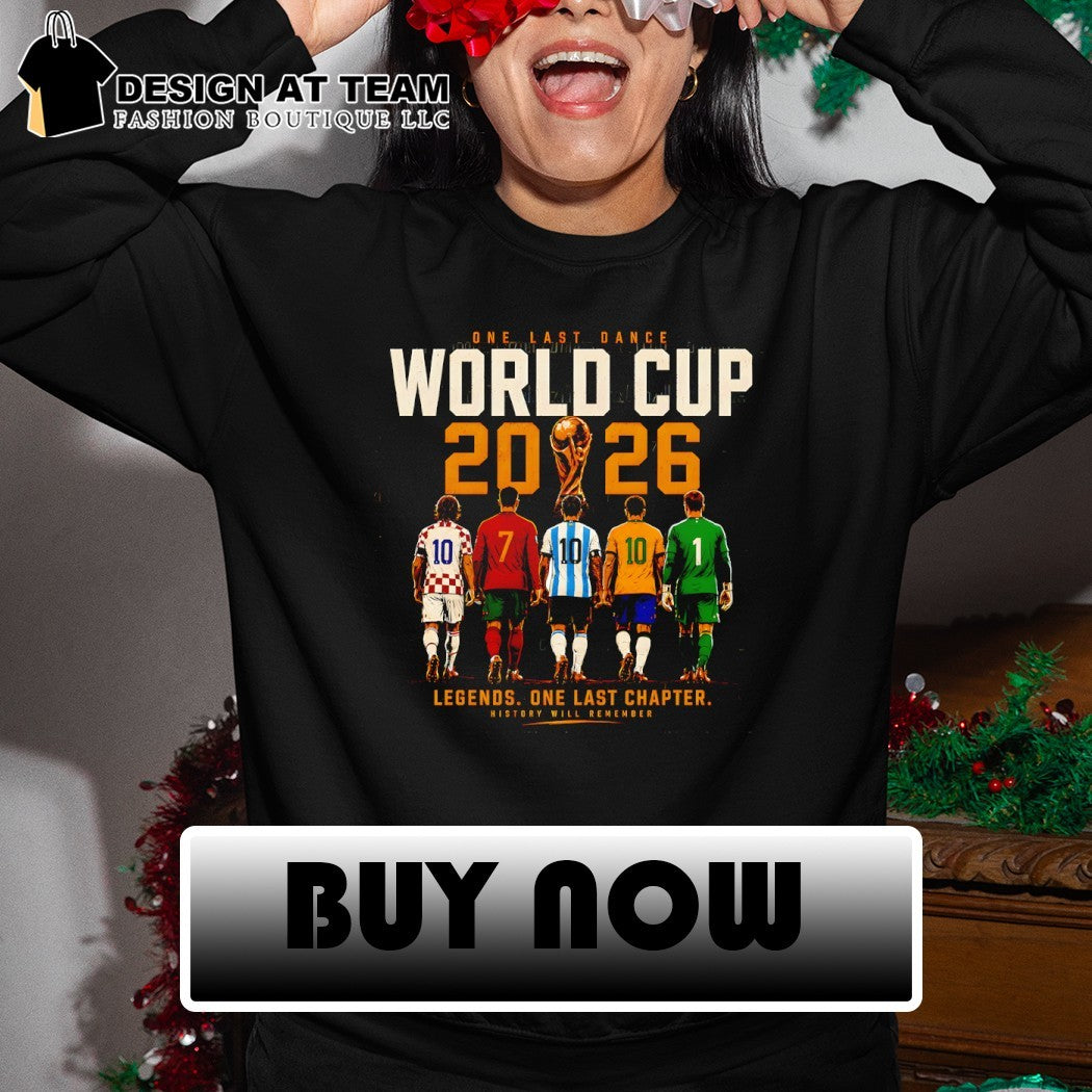 Messi Ronaldo One Last Dance World Cup 2026 Legend One Last Chapter History Will Remember shirt