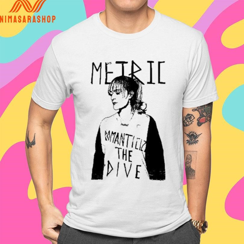 Metric Romanticize The Dive Shirts