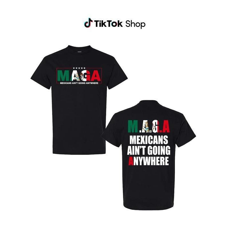 Mexicans Ain't Going Anywhere Shirt - MAGA Immigration Tee, Latina Power T-Shirt, Protest Shirt, Equality Tee