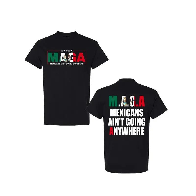 Mexicans Ain't Going Anywhere Shirt - MAGA Immigration Tee, Latina Power T-Shirt, Protest Shirt, Equality Tee