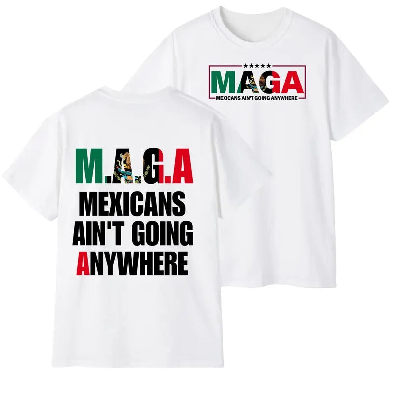 Mexicans Ain't Going Anywhere T-Shirt unisex Hoodie, Sweatshirt | UrbanDripWear.com