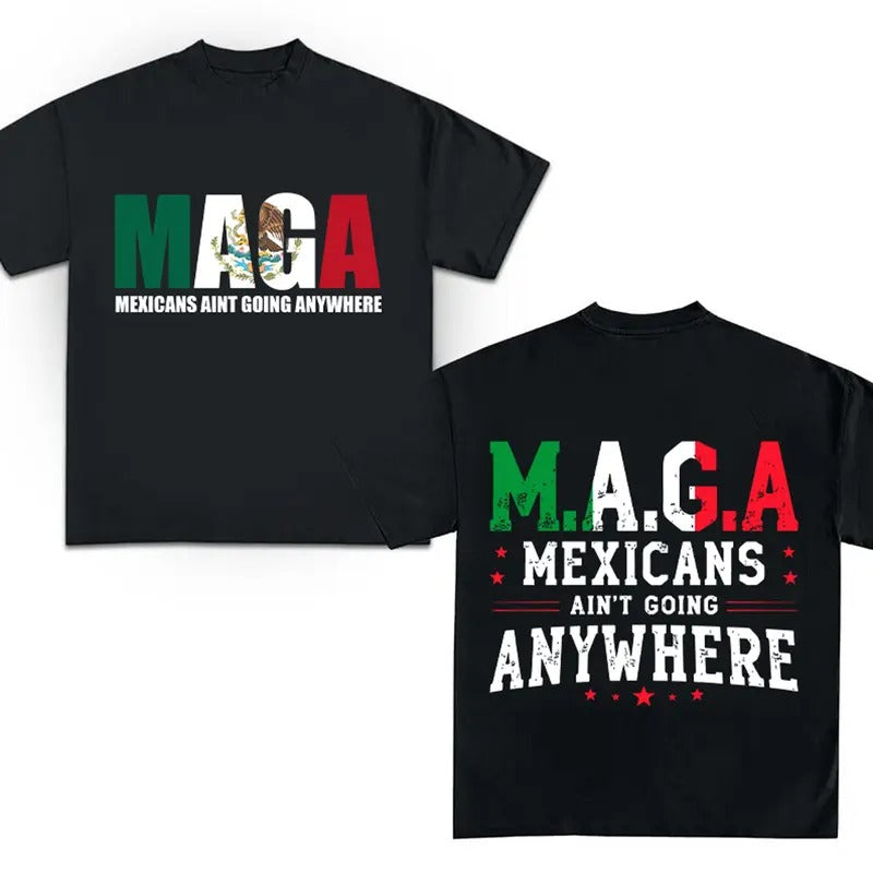 Mexicans ain't going anywhere T-Shirt ,Mexico Latina Power Shirt Hoodie, Sweatshirt | UrbanDripWear.com