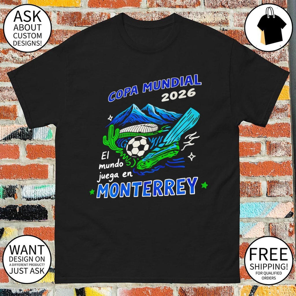 Mexico Copa Mundial El Mundo Juega En Monterrey World Cup 2026 shirt