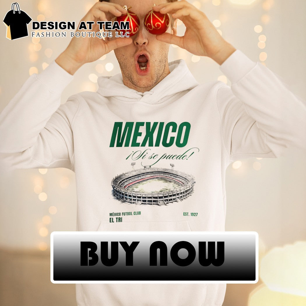 Mexico Ji Se Puede Mexico Futbol Club El Tri est 1927 shirt