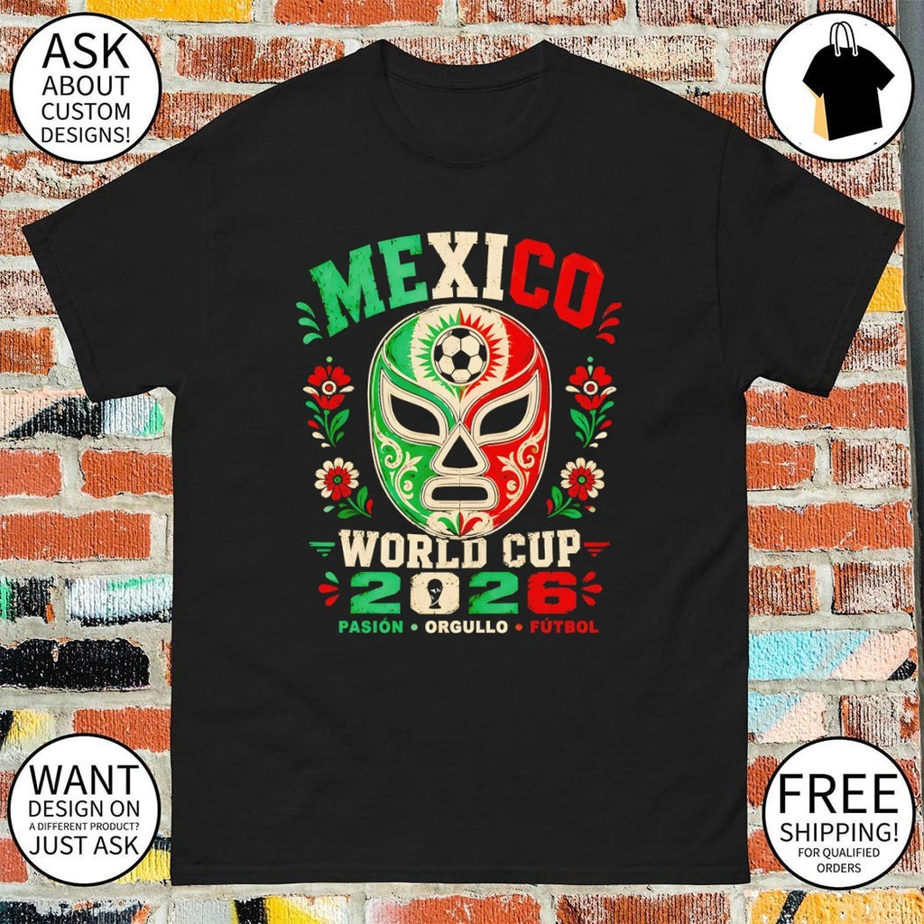 Mexico Lucha Libre Wrestling Mask Soccer World Cup 2026 Pasion Orgullo Futbol shirt