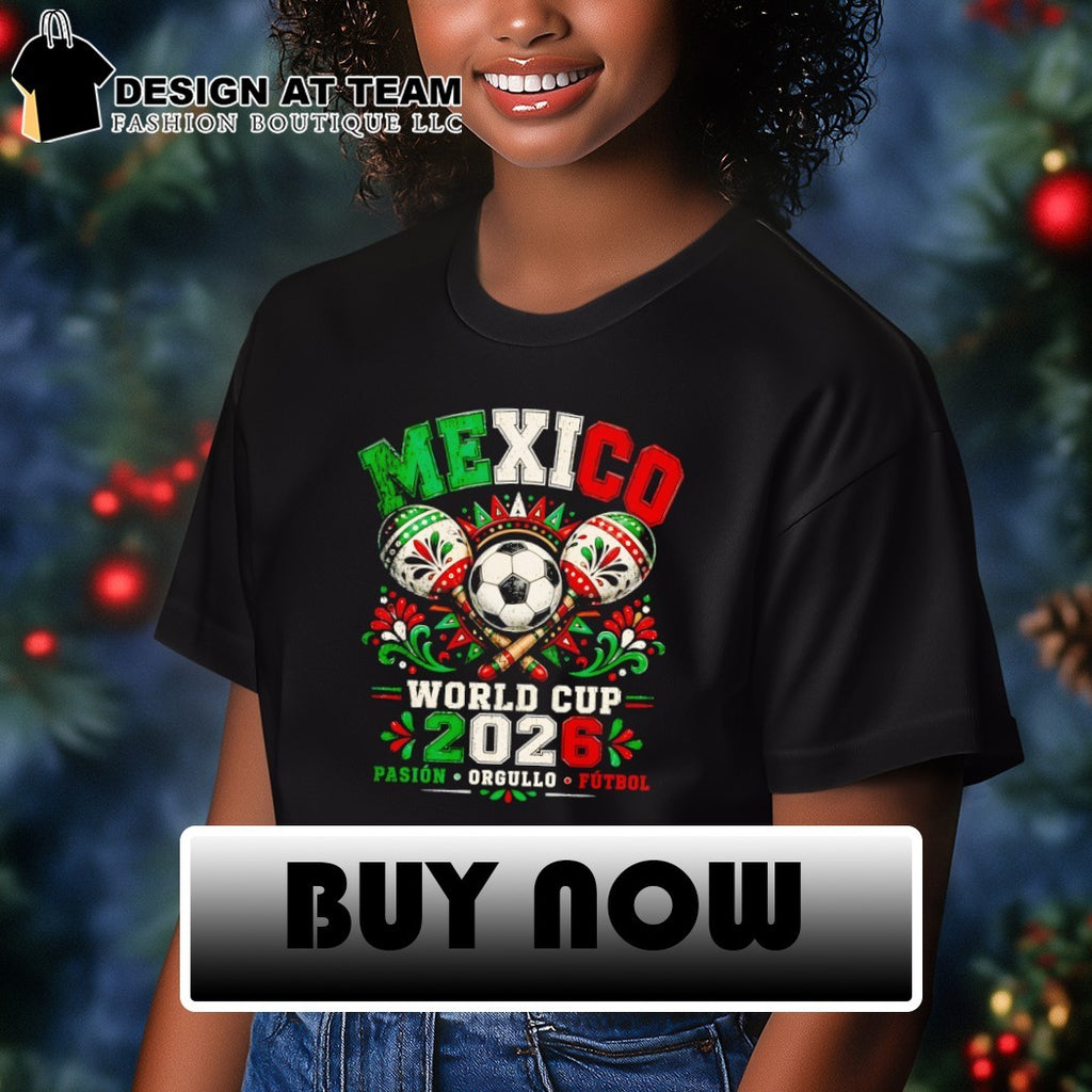 Mexico Soccer Maracas Ball World Cup 2026 Pasion Orgullo Futbol shirt