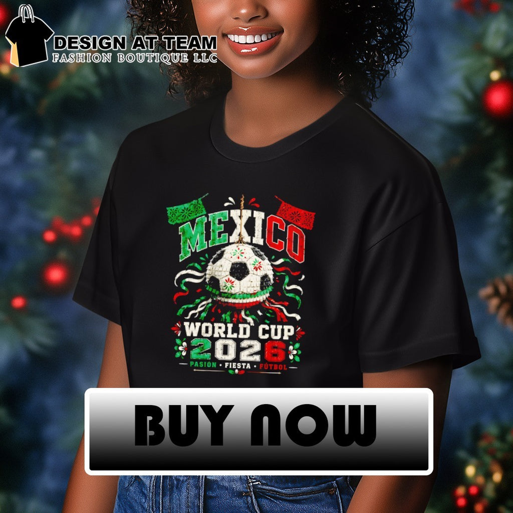 Mexico Soccer Pinata Ball World Cup 2026 Pasion Fiesta Futbol shirt