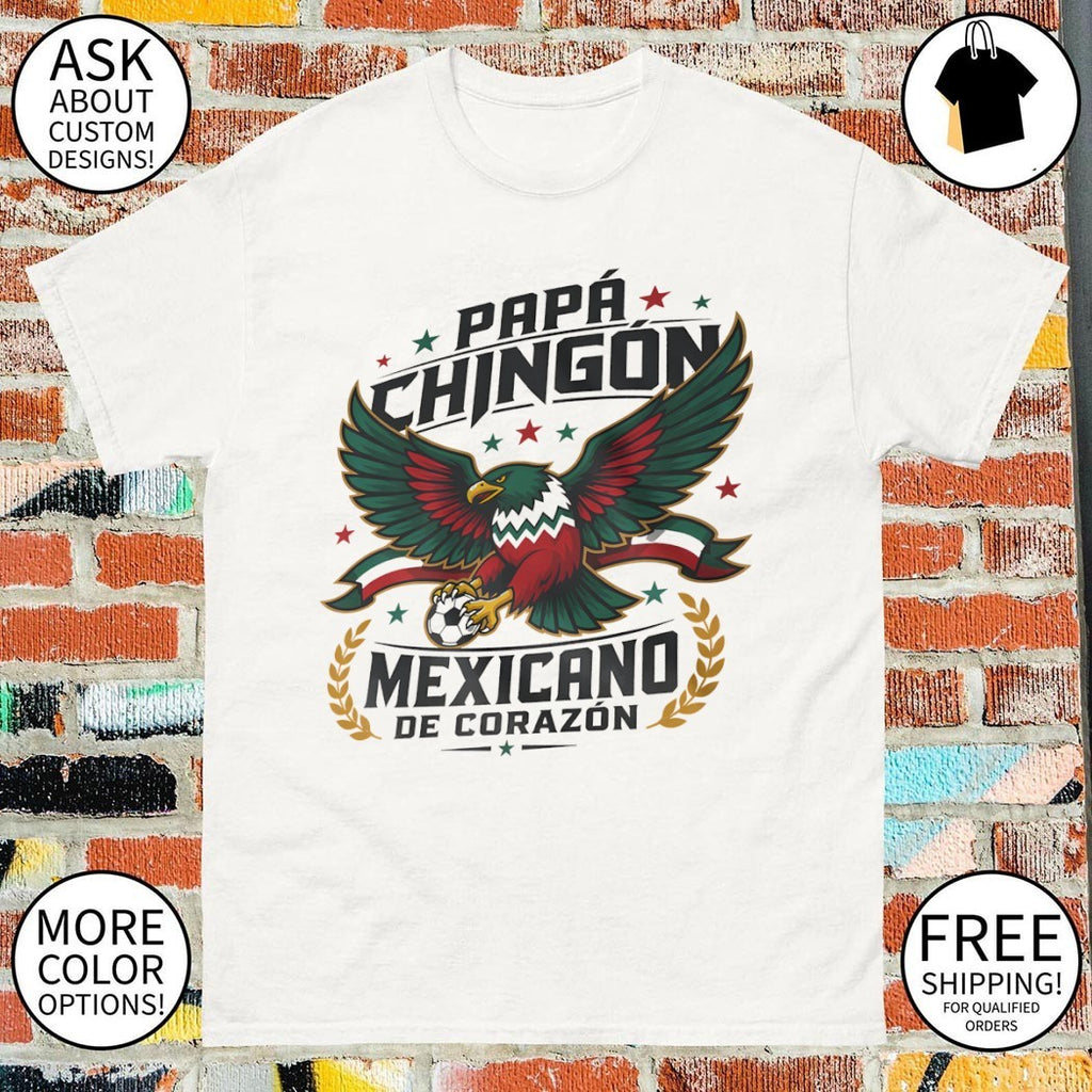 Mexico World Cup 2026 Papa Chingon Mexicano De Corazon shirt