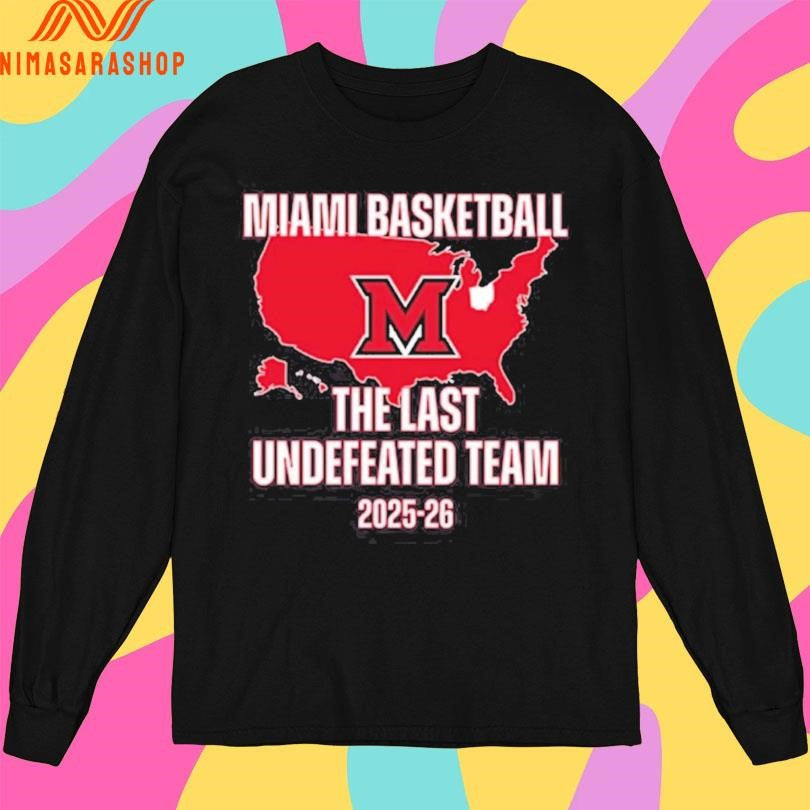 Miami Redhawks Miami Basketball M The Last Undefeated Team 2025-2026 Shirts
