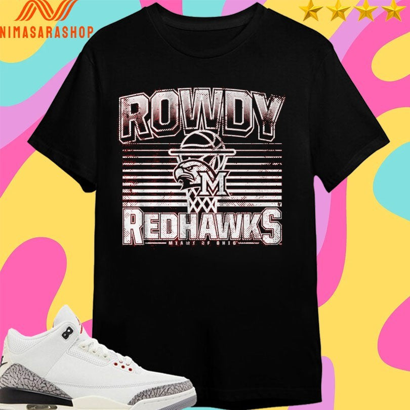 Miami Redhawks (Oh) Basketball Rowdy Redhawks Miami Of Ohio Shirts