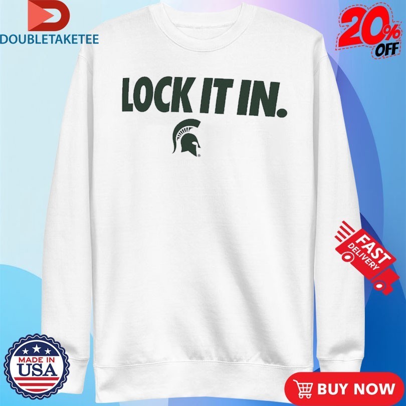 Michigan State Spartans Lock It In Shirts