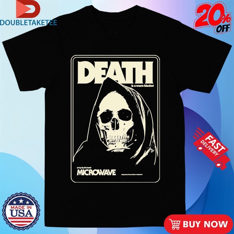Microwave Is A Warm Blanket Death Skull Shirts